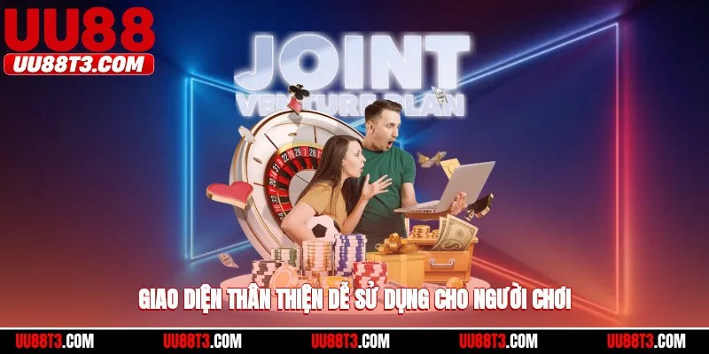 Giao diện thân thiện dễ sử dụng cho người chơi