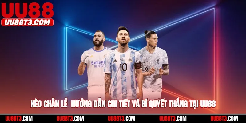 Kèo chẵn lẻ tại UU88 giúp tăng cơ hội thắng cược dễ dàng