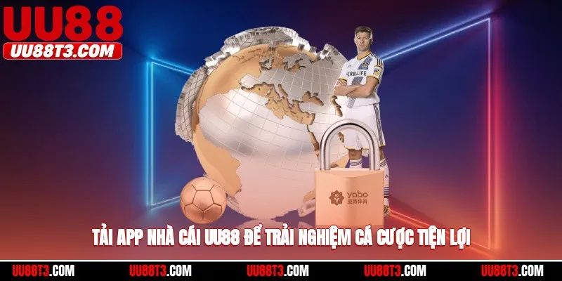Tải app nhà cái UU88 để trải nghiệm cá cược tiện lợi