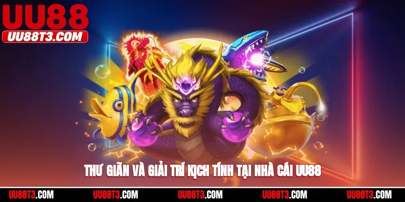 Thư giãn và giải trí kịch tính tại nhà cái UU88