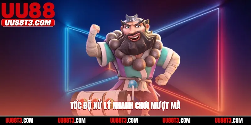 Tốc độ xử lý nhanh, chơi mượt mà